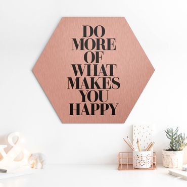 Hexagon Bild Alu-Dibond - Do more of what makes you happy