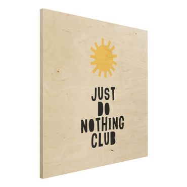 Holzbild - Do Nothing Club Gelb - Quadrat 1:1