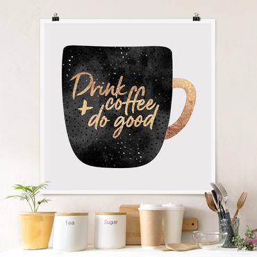 Poster - Drink Coffee, Do Good - schwarz - Quadrat 1:1