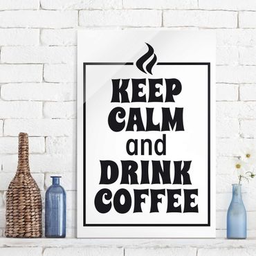 Glasbild - No.EV86 Keep Calm And Drink Coffee - Hoch 2:3