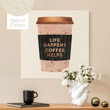 Leinwandbild - Life Happens Coffee Helps Gold - Quadrat 1:1