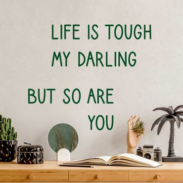 Wandtattoo - Life is tough my darling