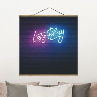 Stoffbild mit Posterleisten - Neon Schrift Let's Play - Quadrat 1:1