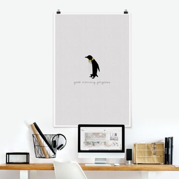 Poster - Pinguin Zitat Good Morning Gorgeous - Hochformat 2:3