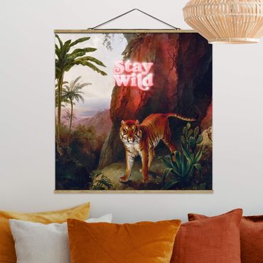 Stoffbild mit Posterleisten - Stay Wild Tiger - Quadrat