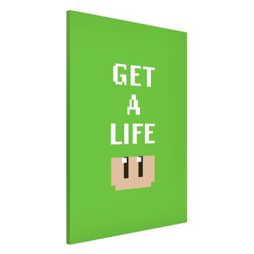 Magnettafel - Videospiel Spruch Get A Life in Grün - Hochformat 2:3