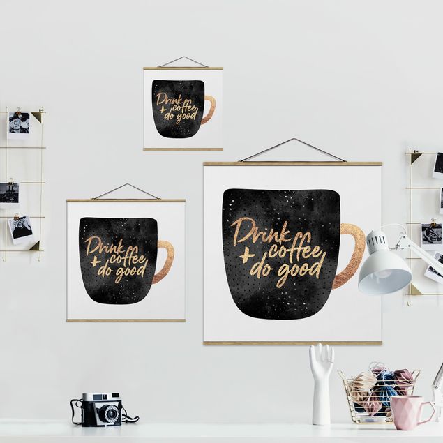 Stoffbild mit Posterleisten - Elisabeth Fredriksson - Drink Coffee, Do Good - schwarz - Quadrat 1:1