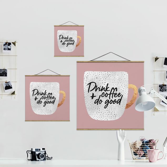 Stoffbild mit Posterleisten - Elisabeth Fredriksson - Drink Coffee, Do Good - weiß - Quadrat 1:1