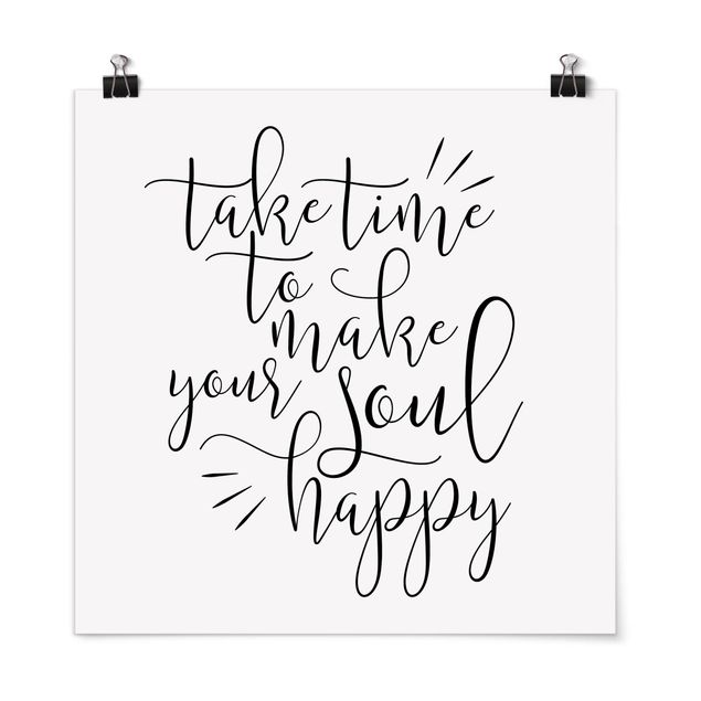 Poster - Take time to make your soul happy - Quadrat 1:1