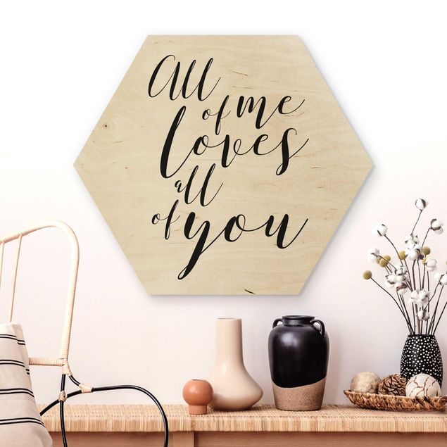 Hexagon Bild Holz - All of me loves all of you