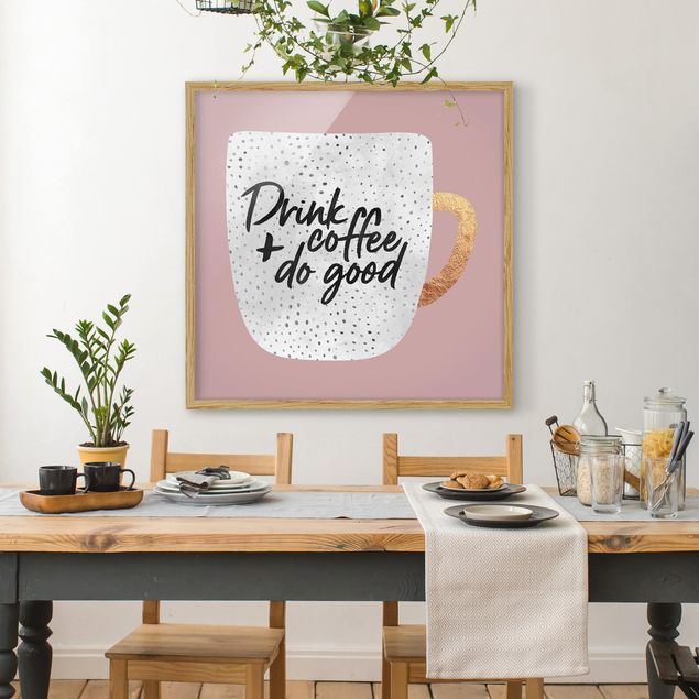 Sprüche Bilder mit Rahmen Drink Coffee, Do Good - weiß