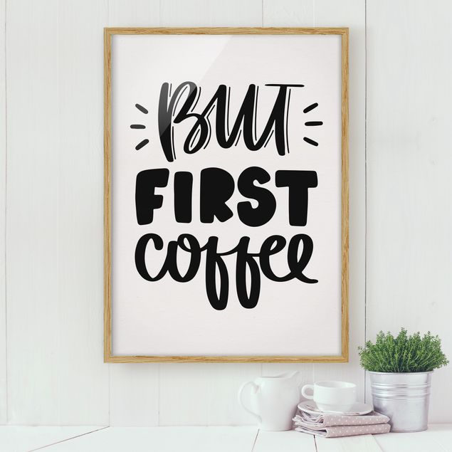 Sprüche Bilder mit Rahmen But first Coffee