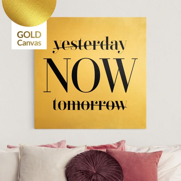 Leinwandbild Gold - Yesterday NOW tomorrow - Quadrat 1:1