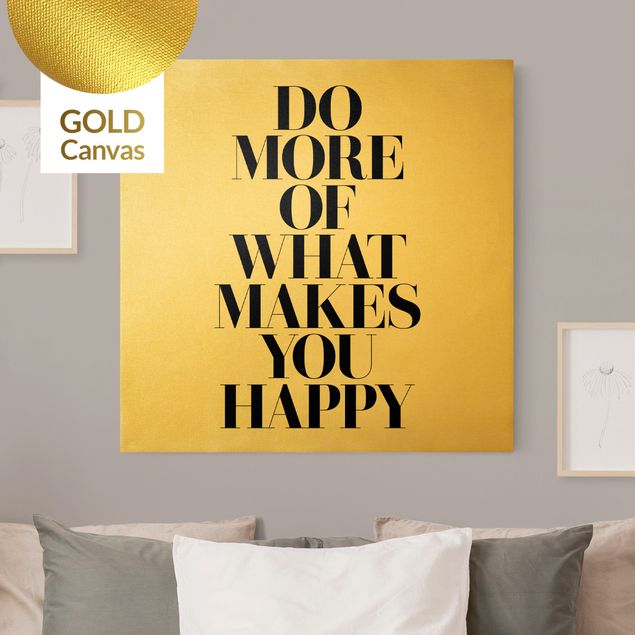 Leinwandbild Gold - Do more of what makes you happy - Quadrat 1:1