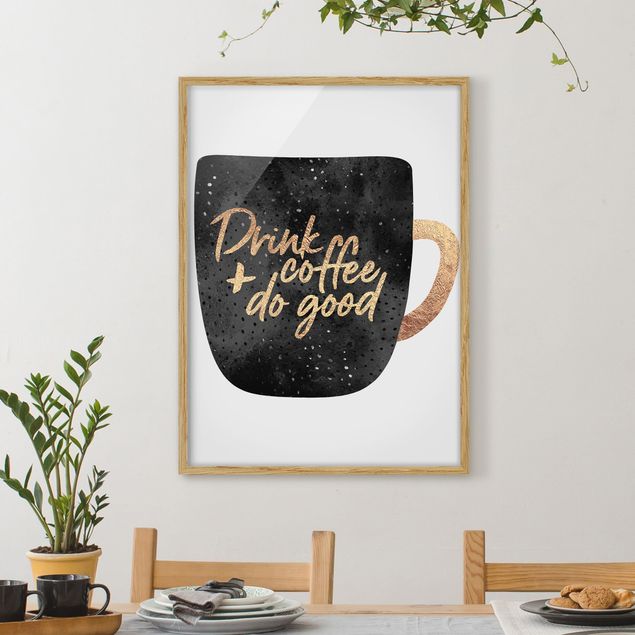 Moderne Bilder mit Rahmen Drink Coffee, Do Good - schwarz