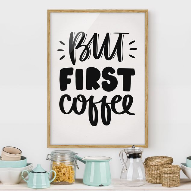 Moderne Bilder mit Rahmen But first Coffee