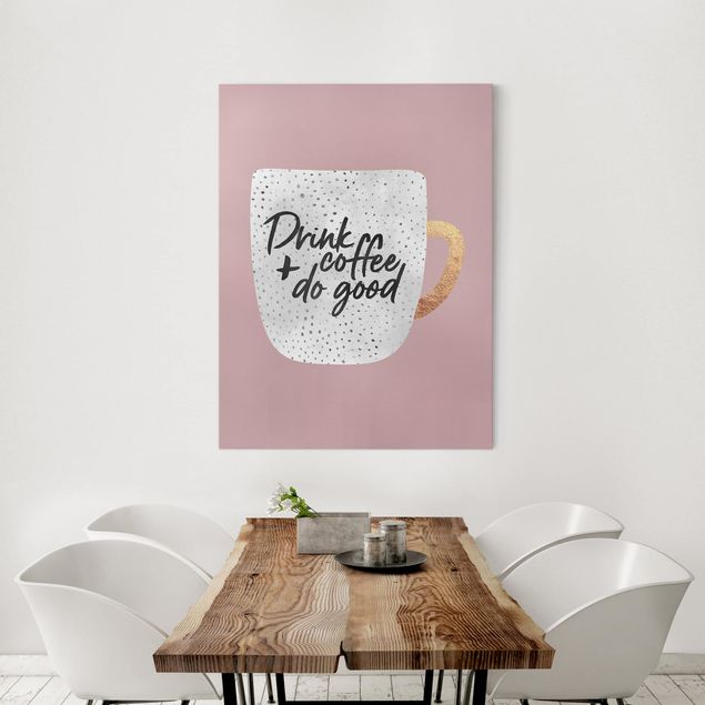 Leinwandbild mit Spruch Drink Coffee, Do Good - weiß