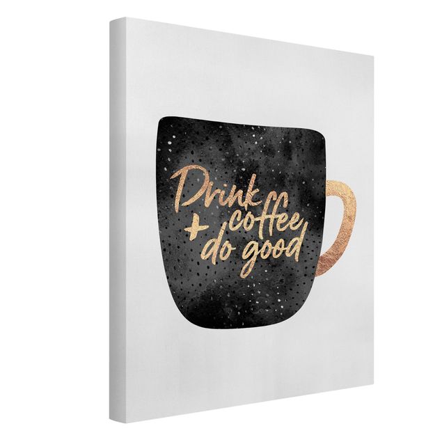 schöne Bilder Drink Coffee, Do Good - schwarz