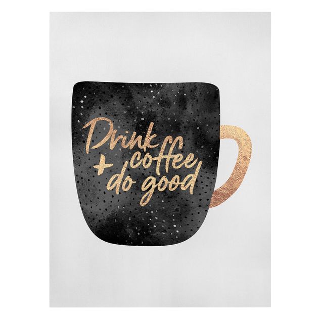 schöne Leinwandbilder Drink Coffee, Do Good - schwarz