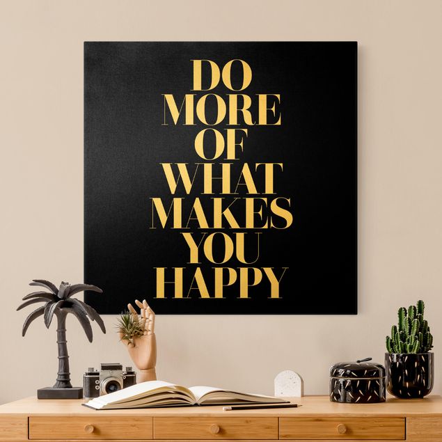 Leinwand mit Spruch Do more of what makes you happy Schwarz