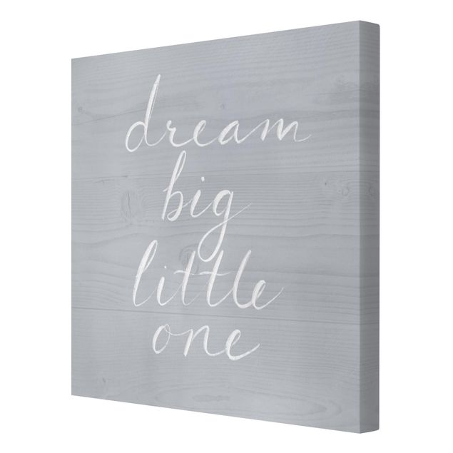 Leinwandbild - Holzwand grau - Dream big - Quadrat 1:1