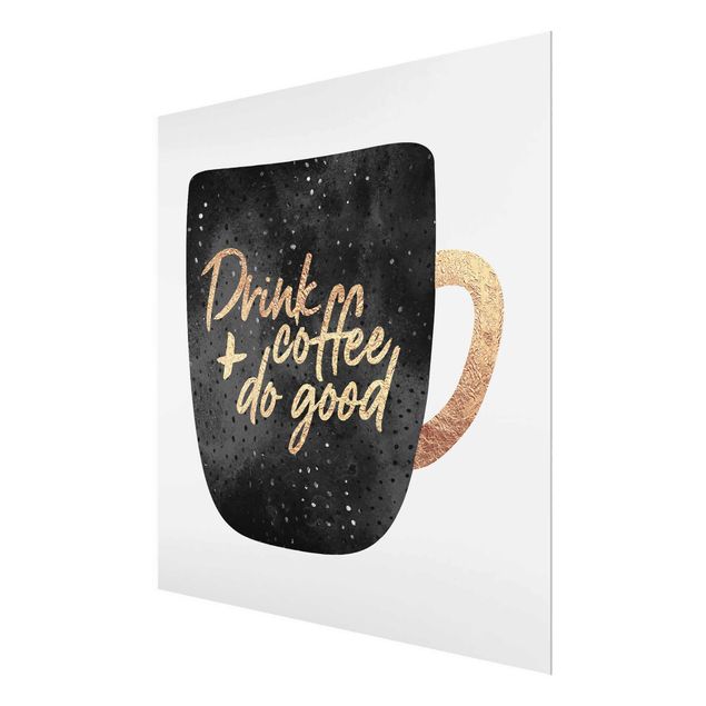 Glasbilder Drink Coffee, Do Good - schwarz