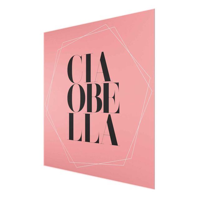 Glasbild - Ciao Bella in Hexagonen auf Rosa - Quadrat