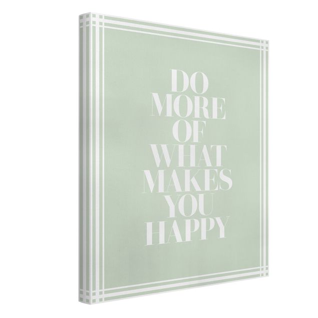 Leinwandbild - Do more of what makes you happy mit Rahmen - Hochformat 3:4