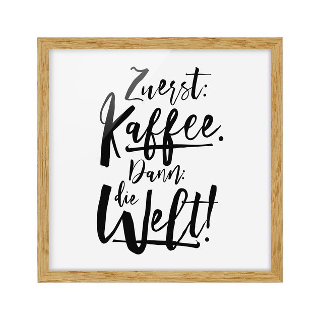 Wandbilder mit Rahmen Zuerst Kaffee dann die Welt
