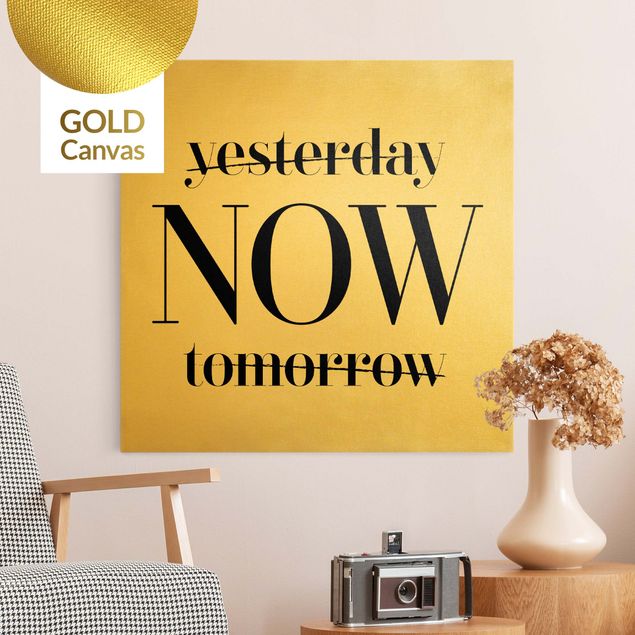 Leinwandbild Gold - Yesterday NOW tomorrow - Quadrat 1:1