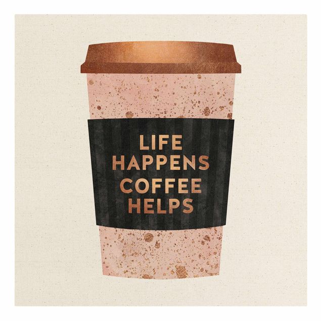 schöne Leinwandbilder Life Happens Coffee Helps Gold