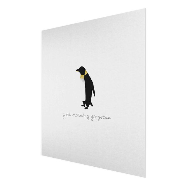 Glasbild - Pinguin Zitat Good Morning Gorgeous - Quadrat