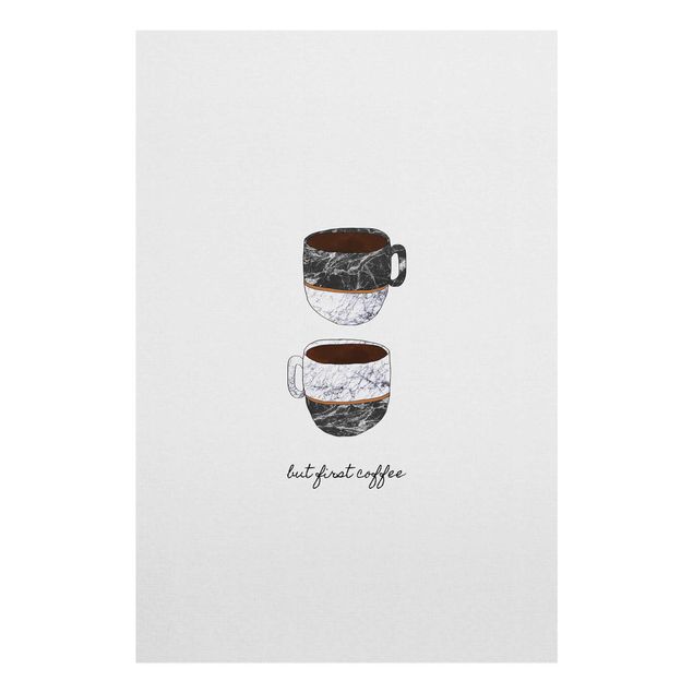 Glasbild - Tassen Zitat But First Coffee - Hochformat