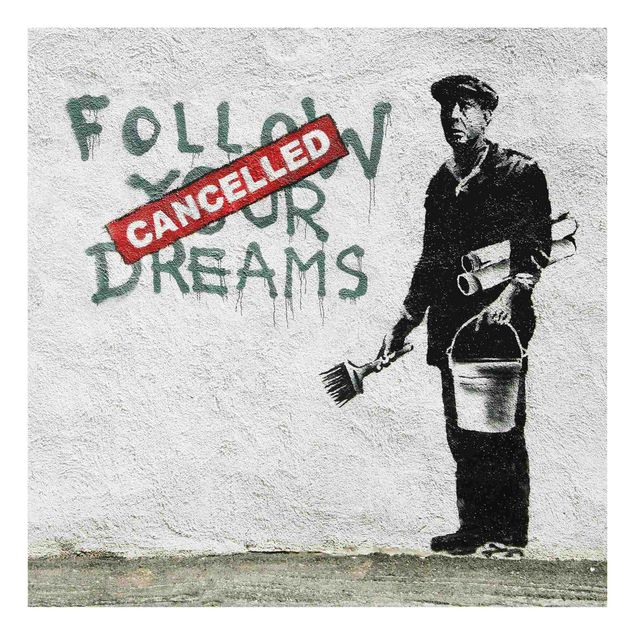 Glasbild - Follow Your Dreams - Brandalised ft. Graffiti by Banksy - Quadrat