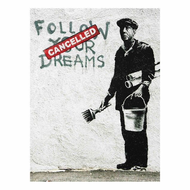 Glasbild - Follow Your Dreams - Brandalised ft. Graffiti by Banksy - Hochformat