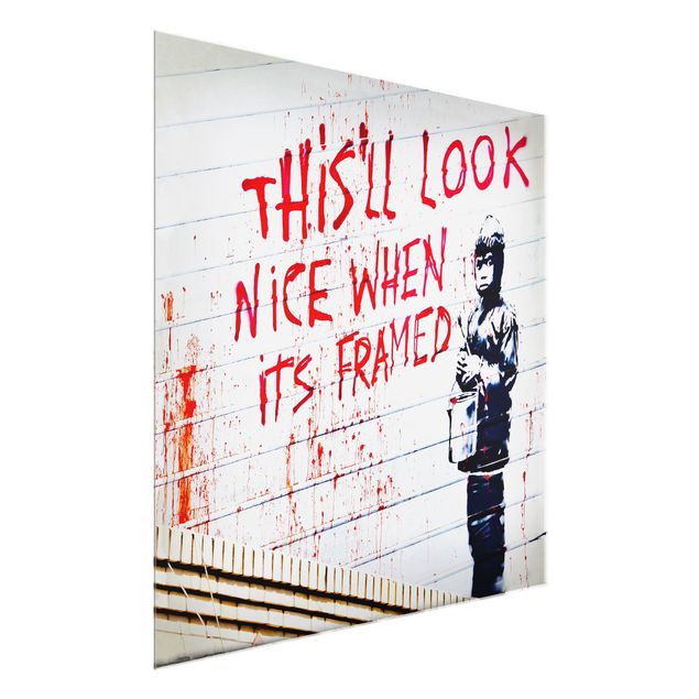 Glasbild - Nice When Its Framed - Brandalised ft. Graffiti by Banksy - Quadrat