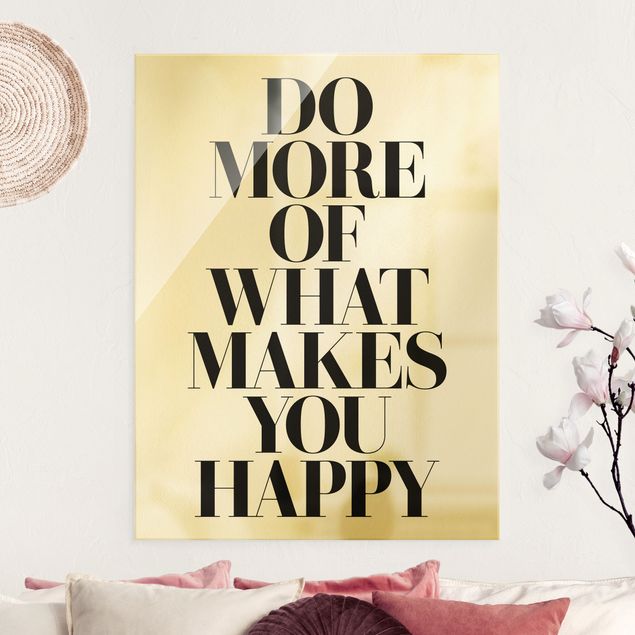 Glasbilder XXL Do more of what makes you happy