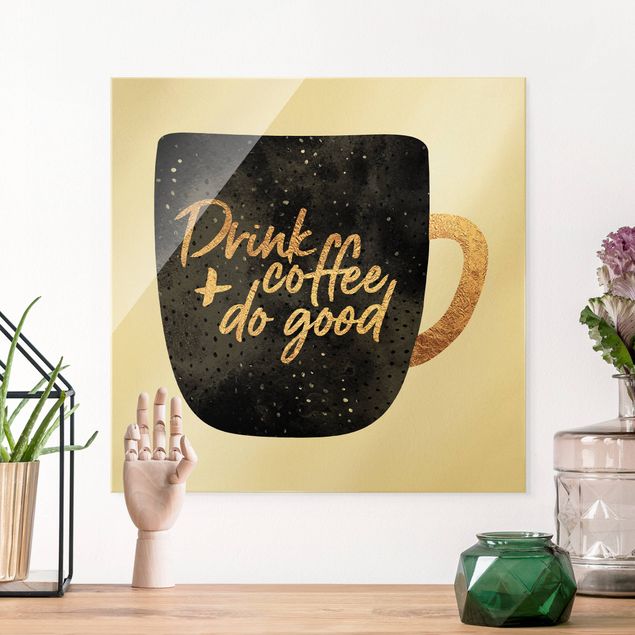 Glasbilder XXL Drink Coffee, Do Good - schwarz