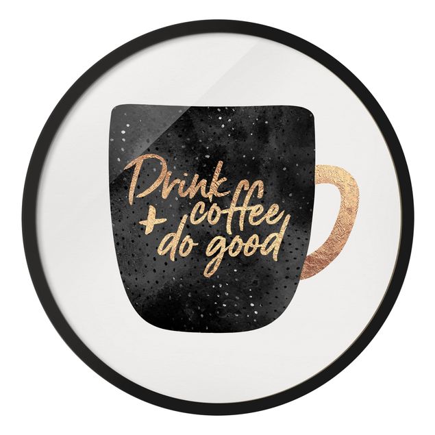 Rundes Gerahmtes Bild - Drink Coffee, Do Good - schwarz