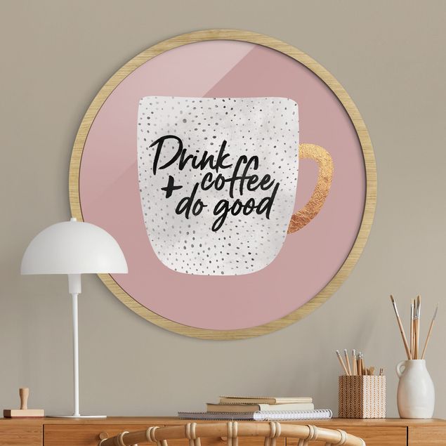 Runde Wandbilder Drink Coffee, Do Good - weiß