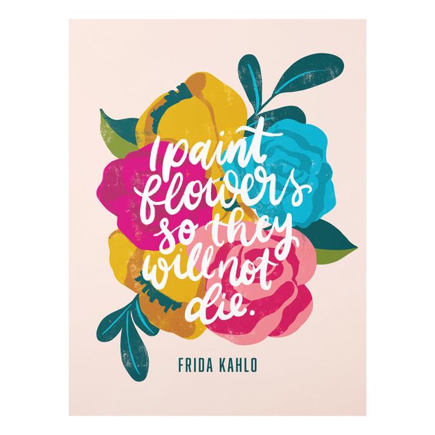 Glasbild - Frida Zitat mit Blumen - Hochformat