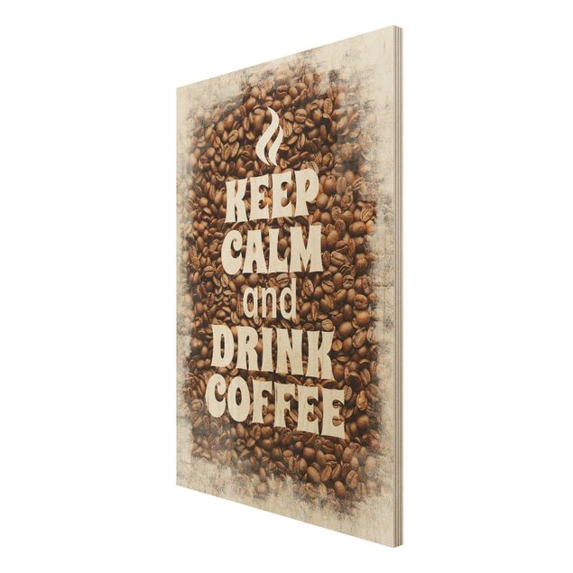 Holzbild Küche - No.EV86 Keep Calm And Drink Coffee - Hoch 2:3