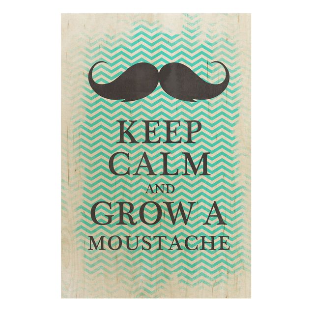 Holzbilder Sprüche No.YK26 Keep Calm and Grow a Moustache