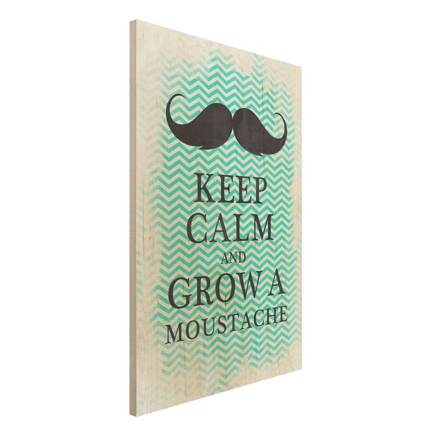 Holzbilder Muster No.YK26 Keep Calm and Grow a Moustache