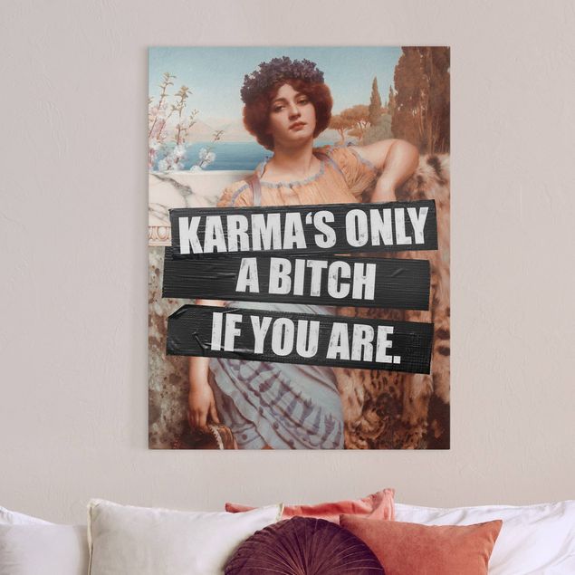 Leinwandbilder Sprüche Karma's Only A Bitch If You Are