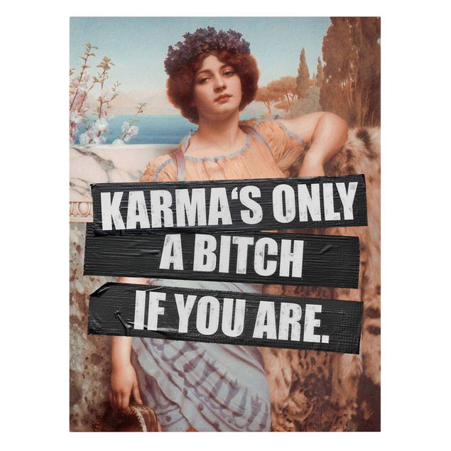 Wandbilder Karma's Only A Bitch If You Are