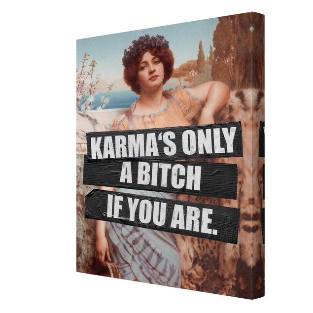 Leinwandbilder kaufen Karma's Only A Bitch If You Are