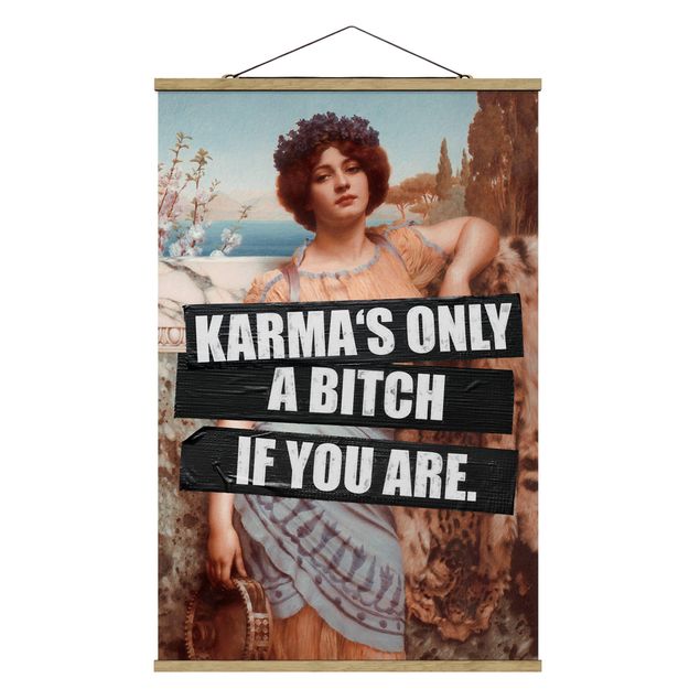 Stoffbild mit Posterleisten - Karma's Only A Bitch If You Are - Hochformat